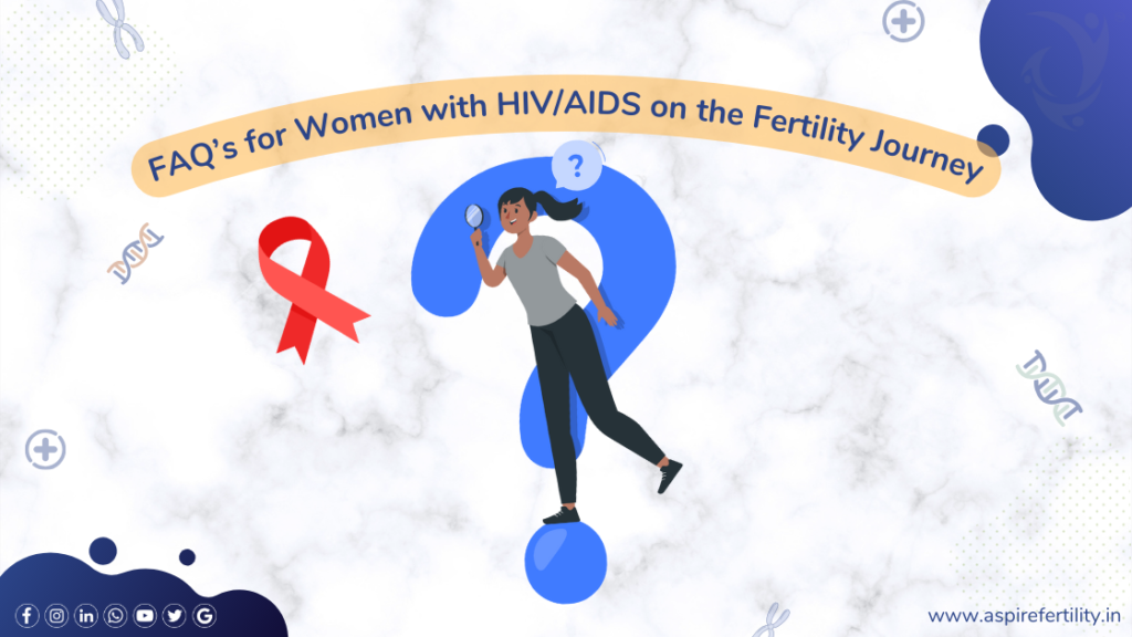 10 FAQ's for Women with HIV/AIDS on the Fertility Journey of Motherhood