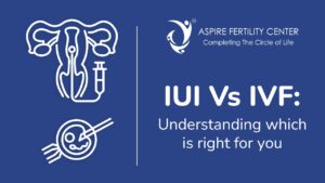 IUI Vs IVF