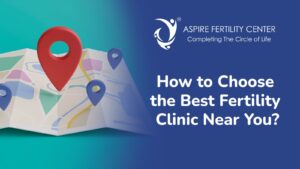 How to Choose the Best Fertility Clinic Near You?